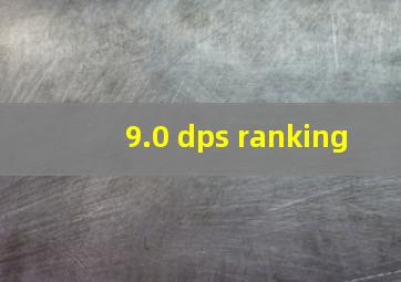 9.0 dps ranking